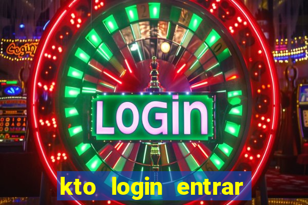 kto login entrar na minha conta