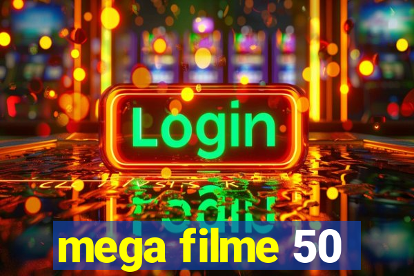 mega filme 50