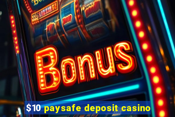 $10 paysafe deposit casino