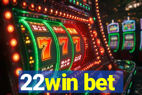 22win bet