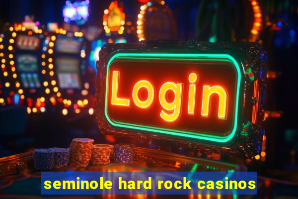 seminole hard rock casinos