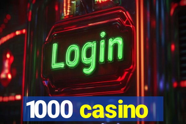 1000 casino