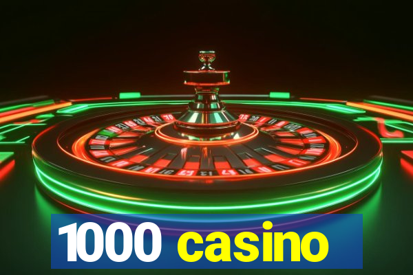 1000 casino