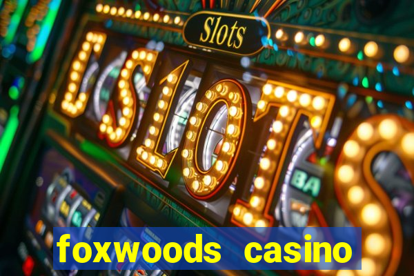 foxwoods casino mashantucket ct