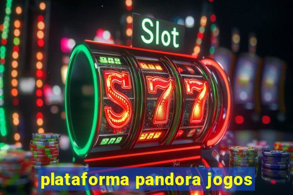 plataforma pandora jogos