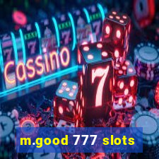 m.good 777 slots