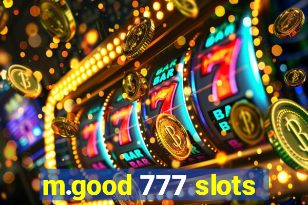 m.good 777 slots