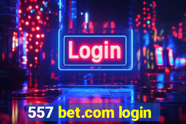 557 bet.com login