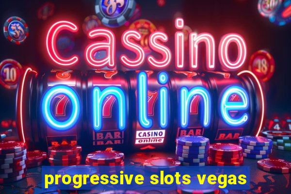 progressive slots vegas