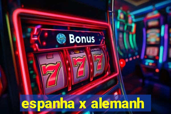 espanha x alemanh