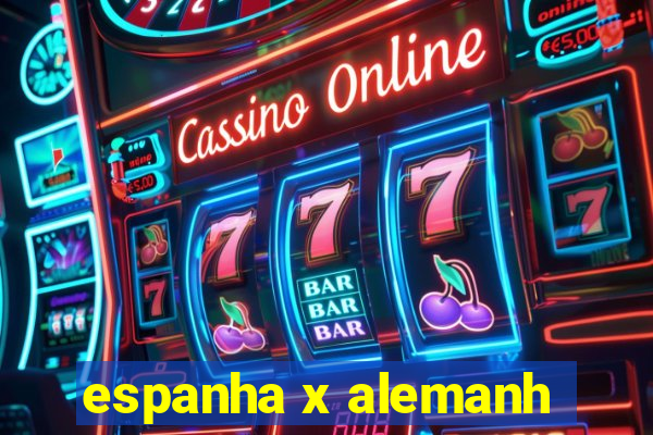 espanha x alemanh