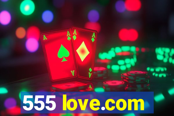 555 love.com