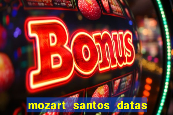 mozart santos datas de entrada