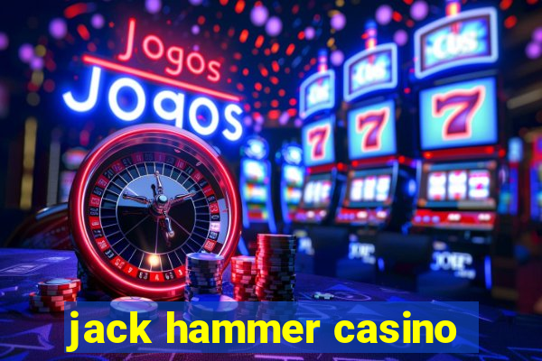 jack hammer casino