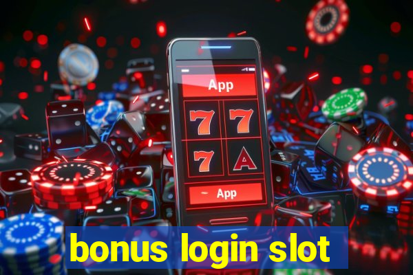 bonus login slot