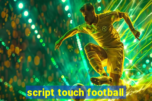 script touch football