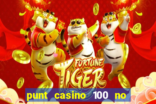 punt casino 100 no deposit bonus 2023