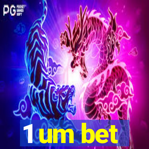 1 um bet