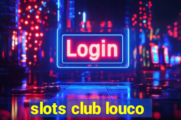 slots club louco