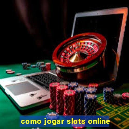 como jogar slots online