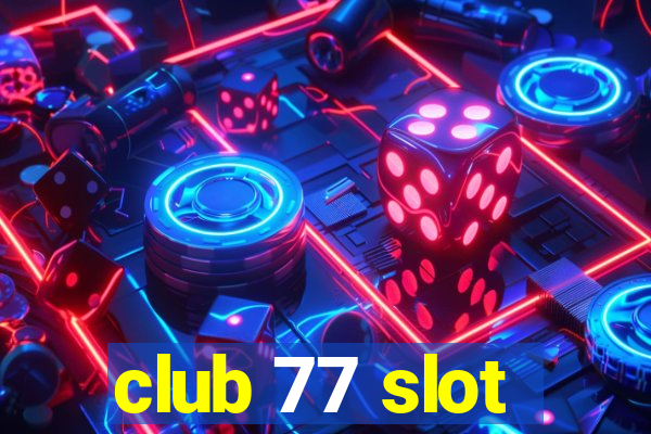 club 77 slot