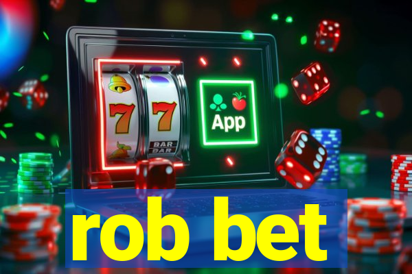 rob bet