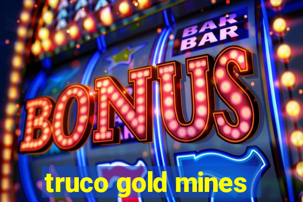 truco gold mines