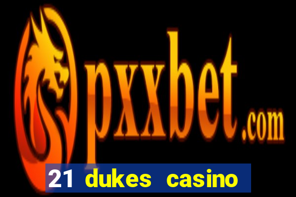 21 dukes casino free spins no deposit