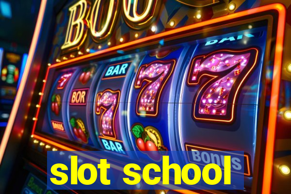 slot school