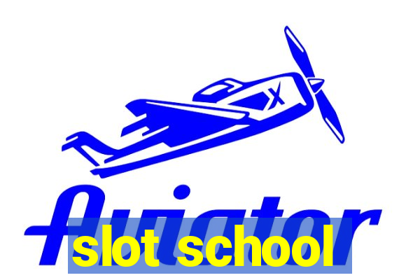 slot school