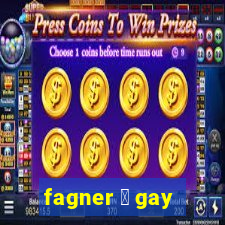 fagner 茅 gay