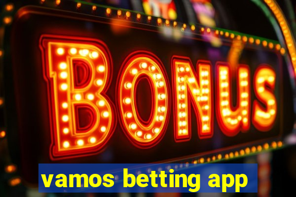 vamos betting app