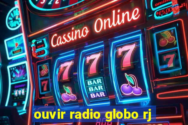 ouvir radio globo rj