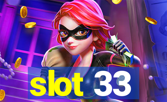 slot 33