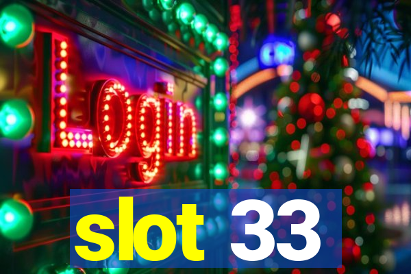 slot 33