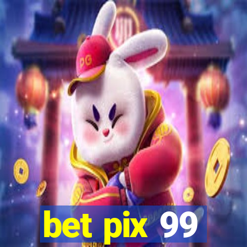 bet pix 99