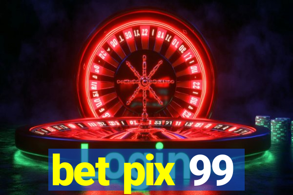 bet pix 99