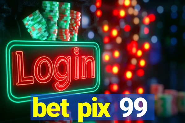 bet pix 99