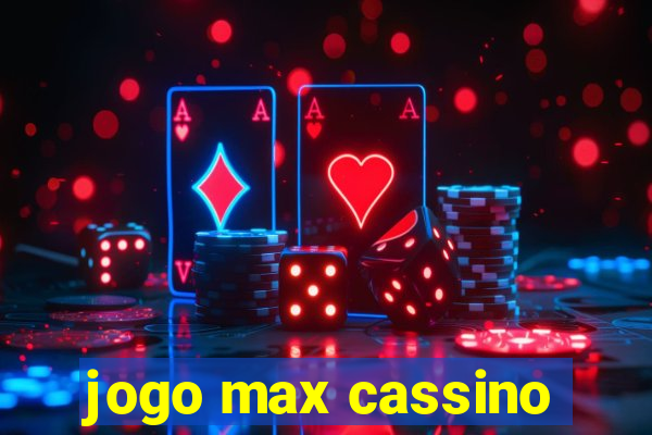 jogo max cassino