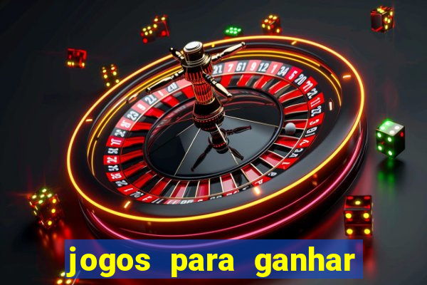 jogos para ganhar dinheiro gratuito