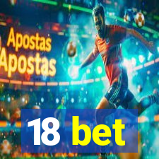 18 bet