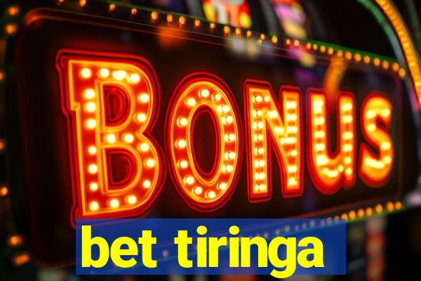 bet tiringa