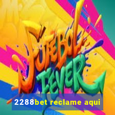 2288bet reclame aqui