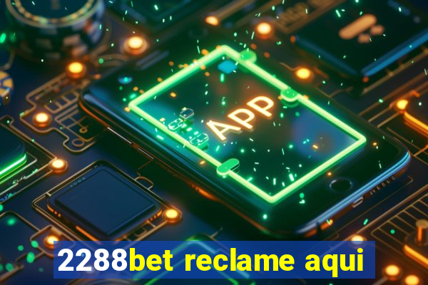 2288bet reclame aqui