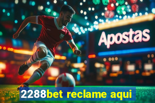 2288bet reclame aqui