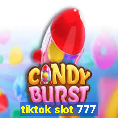 tiktok slot 777