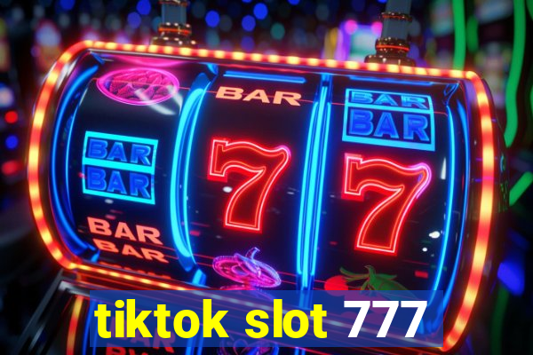 tiktok slot 777