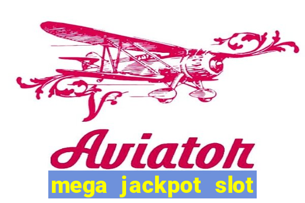 mega jackpot slot cash winner early access