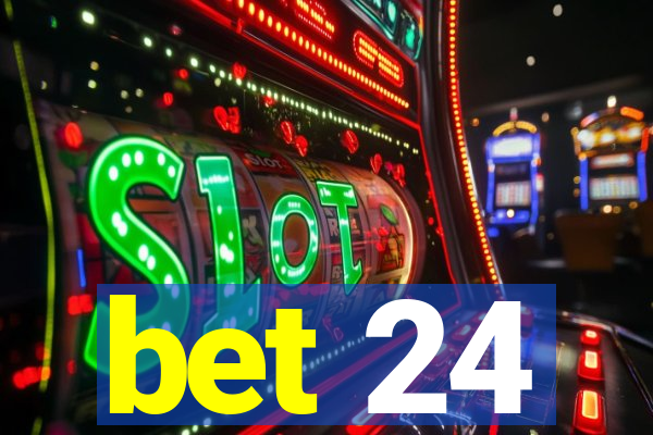 bet 24