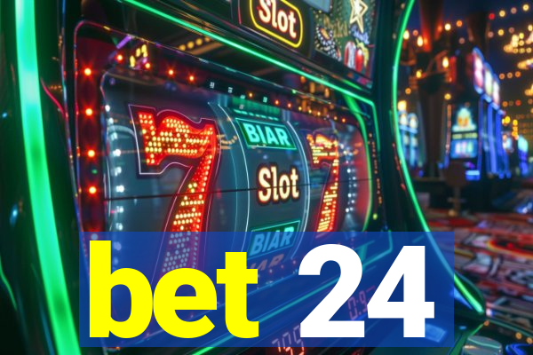 bet 24